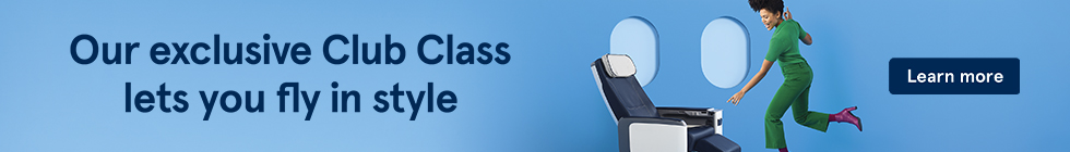 Our exclusive Club Class lets you fly in style. Learn more.