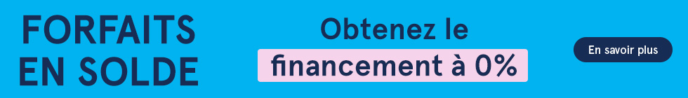Forfaits en solde. Obtenez le financement à 0%. En savoir plus.