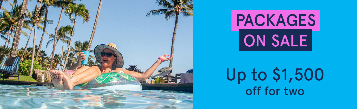 PACKAGES ON SALE. Up to $1,500 off for two