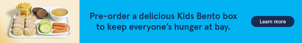 Pre-order a delicious Kids Bento box to keep everyone’s hunger at bay.  Learn more.