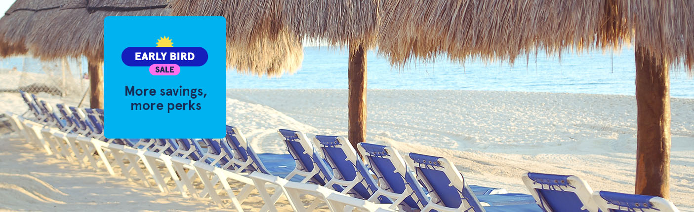 Early bird Sale. More savings, and more perks!