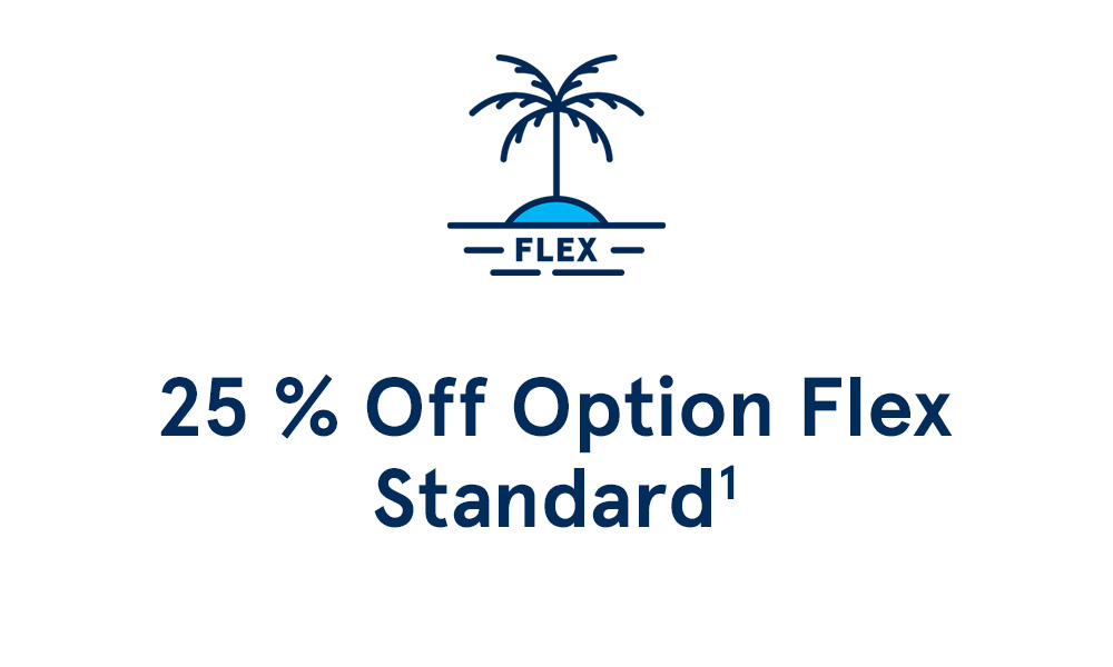 25%25 off Option Flex Standard. See Conditions.