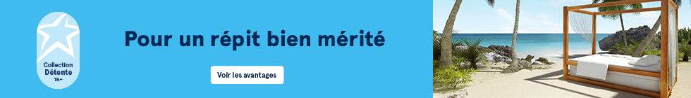 Collection Détente 18+. C’est le temps de relaxer et de vous ressourcer dans un complexe réputé réservé aux adultes. Voir les avantages.